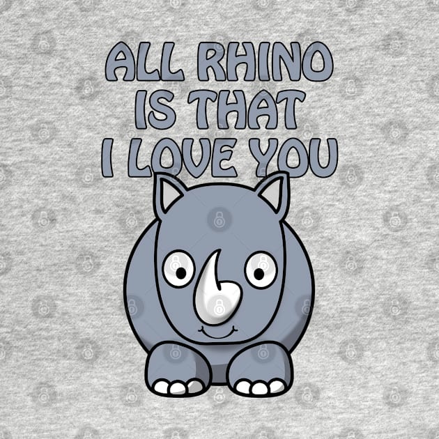 All rhino is that I love you - cute and funny romantic pun for valentines day by punderful_day